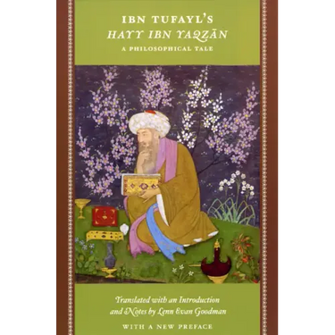 Ibn Tufayl's Hayy Ibn Yaqzan: A Philosophical Tale