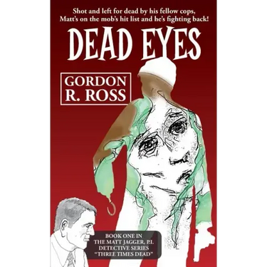 Dead Eyes: Book One in the Matt Jagger, P.I. Triliogy, "Three Times Dead"