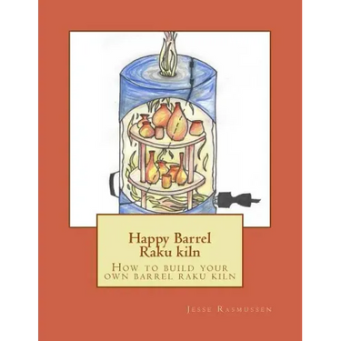 Happy Barrel Raku kiln: How to build your own barrel raku kiln