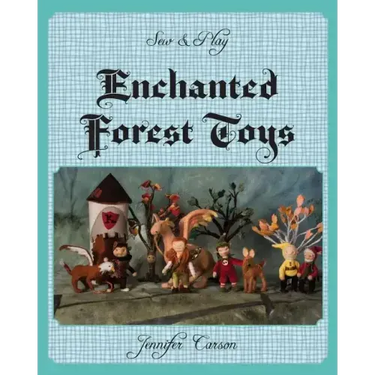 Sew and Play: Enchanted Forest Toys