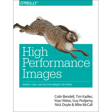 High Performance Images: Shrink, Load, and Deliver Images for Speed