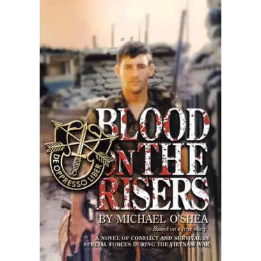 Blood on the Risers: A Novel of Conflict and Survival in Special Forces During the Vietnam War