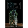Smoked Cocktails: From Mixology To Smoking Techniques