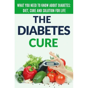 Diabetes Cure: Diabetes for Beginners - Basic overview of Diabetes: Diet, Treatment and Solution for Life (FREE BONUS INCLUDED)
