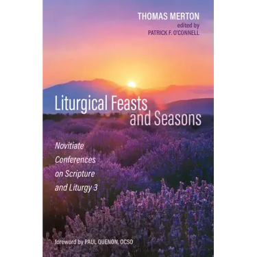 Liturgical Feasts and Seasons: Novitiate Conferences on Scripture and Liturgy 3