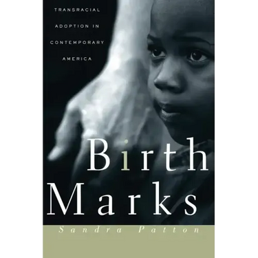 Birthmarks: Transracial Adoption in Contemporary America