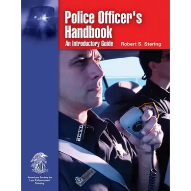 Police Officer's Handbook: An Introductory Guide: An Introductory Guide