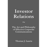 Investor Relations: The Art and Philosophy of Effective Corporate Communications