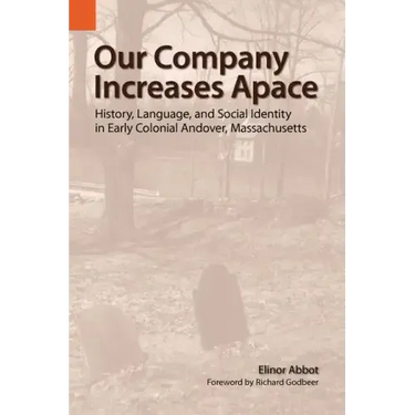 Our Company Increases Apace: History, Language, and Social Identity in Early Colonial Andover, Massachusetts