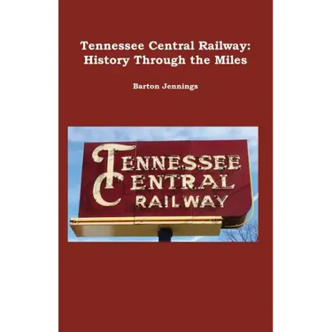 Tennessee Central Railway: History Through the Miles