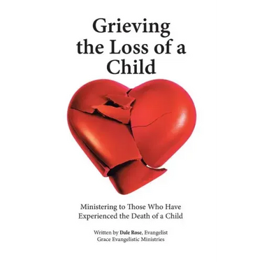 Grieving the Loss of a Child: Ministering to Those Who Have Experienced the Death of a Child