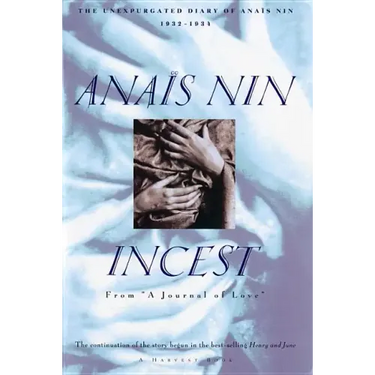 Incest: From "A Journal of Love" -The Unexpurgated Diary of Anaïs Nin (1932-1934)