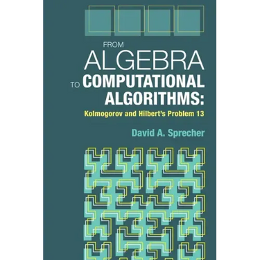 From Algebra to Computational Algorithms: Kolmogorov and Hilbert's Problem 13