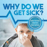 Why Do We Get Sick? Conditions That Contribute to Disease Grade 5 Children's Health Books