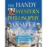 The Handy Western Philosophy Answer Book: The Ancient Greek Influence on Modern Understanding