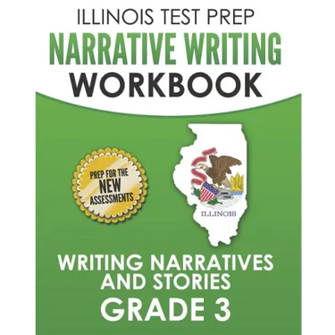 ILLINOIS TEST PREP Narrative Writing Workbook Grade 3: Writing Narratives and Stories