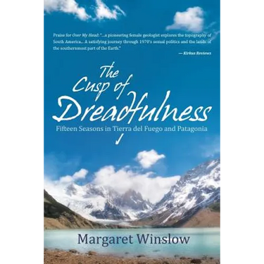 The Cusp of Dreadfulness: Fifteen Seasons in Tierra del Fuego and Patagonia