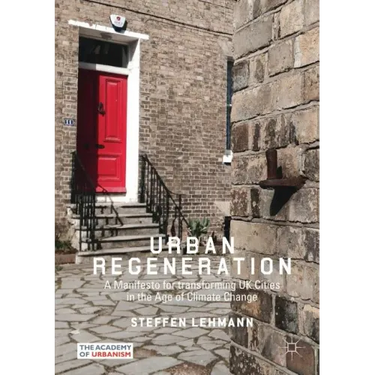 Urban Regeneration: A Manifesto for Transforming UK Cities in the Age of Climate Change