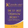 The 21 Best Cashflow Niches(TM): Creating Wealth In The Best Alternative Cashflow Investments