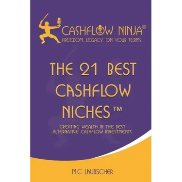 The 21 Best Cashflow Niches(TM): Creating Wealth In The Best Alternative Cashflow Investments
