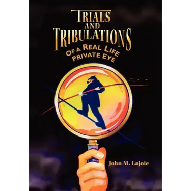 Trials and Tribulations of a Real Life Private Eye