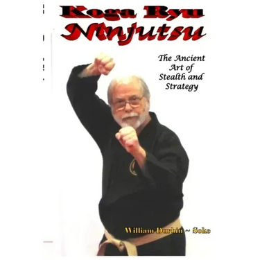 Koga Ryu Ninjutsu: The Ancient Art of Stealth and Strategy (revised)