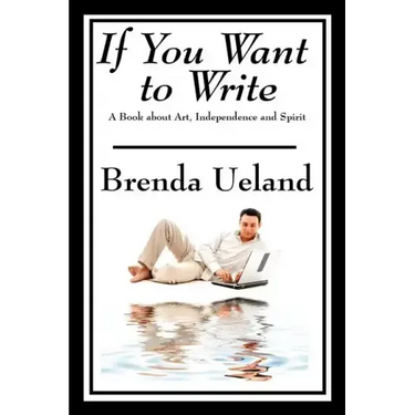 If You Want to Write: A Book about Art, Independence and Spirit