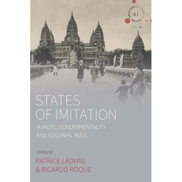 States of Imitation: Mimetic Governmentality and Colonial Rule