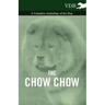 The Chow Chow - A Complete Anthology of the Dog -