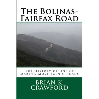 The Bolinas-Fairfax Road: The History of One of Marin's Most Scenic Roads