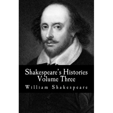 Shakespeare's Histories: Volume Three: (King Richard II, King Richard III)