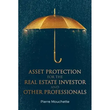 Asset Protection for the Real Estate Investor and Other Professionals