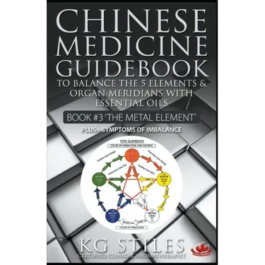 Chinese Medicine Guidebook Essential Oils to Balance the Metal Element & Organ Meridians