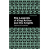The Legends of King Arthur and His Knights