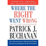 Where the Right Went Wrong: How Neoconservatives Subverted the Reagan Revolution and Hijacked the Bush Presidency