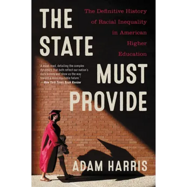 The State Must Provide: The Definitive History of Racial Inequality in American Higher Education
