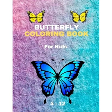 BUTTERFLY COLORING BOOK For Kids 4-12: Coloring Book New Edition For Kids Girls and boys
