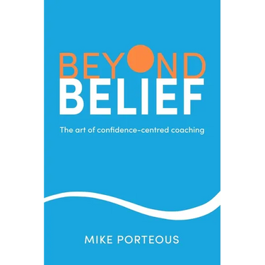 Beyond Belief: The Art of Confidence-Centred Coaching