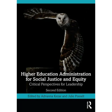 Higher Education Administration for Social Justice and Equity: Critical Perspectives for Leadership