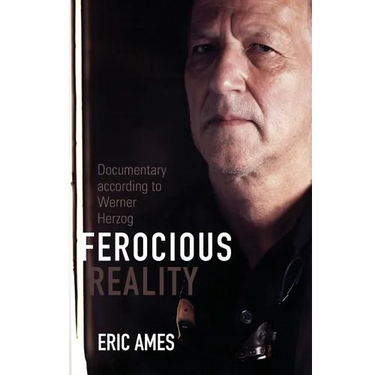 Ferocious Reality: Documentary According to Werner Herzog Volume 27