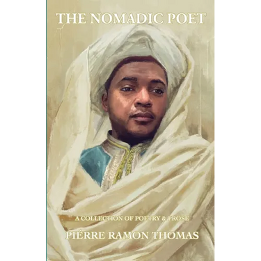 The Nomadic Poet: A Collection of Poetry & Prose
