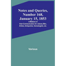 Notes and Queries, Number 168, January 15, 1853; A Medium of Inter-communication for Literary Men, Artists, Antiquaries, Genealogists, etc.