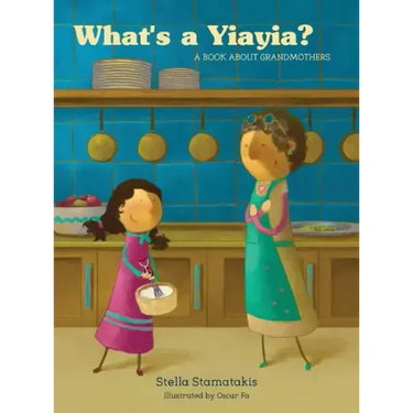 What's a Yia Yia?: A Book About Grandmothers