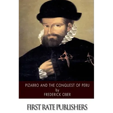 Pizarro and the Conquest of Peru