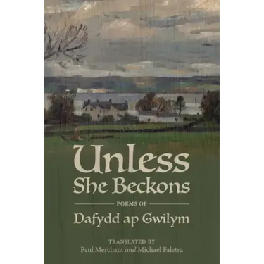Unless She Beckons: Poems by Dafydd AP Gwilym