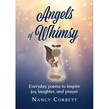 Angels of Whimsy: Everyday Poems to Inspire Joy, Laughter, and Prayer