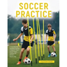 Soccer Practice: : A Comprehensive Handbook Covering 14 Areas for Smart Soccer Players, Coaches, and Parents - Step-by-Step