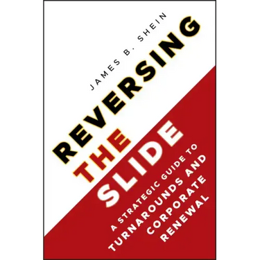 Reversing the Slide: A Strategic Guide to Turnarounds and Corporate Renewal