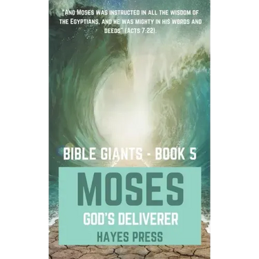 The Life of Moses: God's Chosen Deliverer