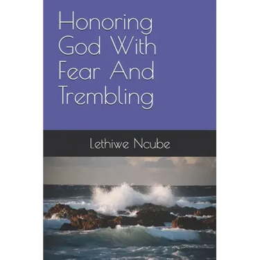 Honoring God With Fear And Trembling